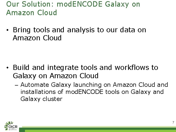 Our Solution: mod. ENCODE Galaxy on Amazon Cloud • Bring tools and analysis to