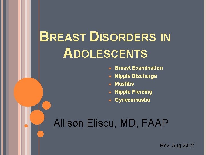 BREAST DISORDERS IN ADOLESCENTS v Breast Examination v Nipple Discharge v Mastitis v Nipple