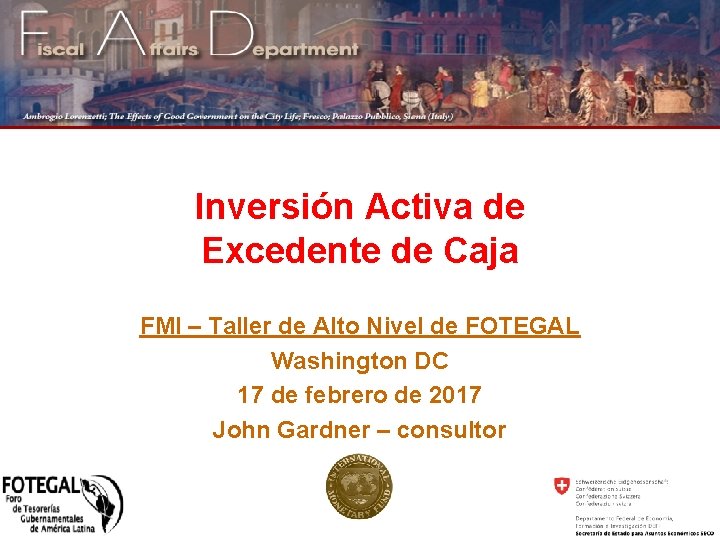 Inversión Activa de Excedente de Caja FMI – Taller de Alto Nivel de FOTEGAL