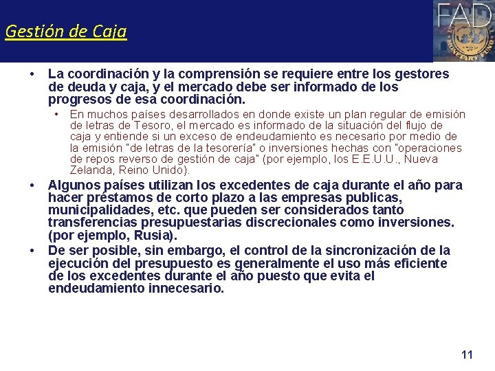 Gestión de Caja • La coordinación y la comprensión se requiere entre los gestores