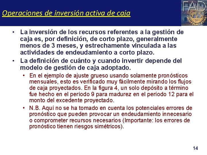 Operaciones de inversión activa de caja • La inversión de los recursos referentes a