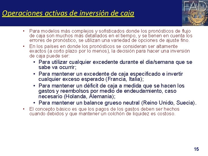 Operaciones activas de inversión de caja • Para modelos más complejos y sofisticados donde