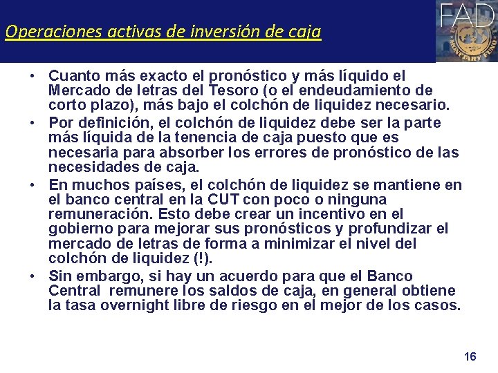 Operaciones activas de inversión de caja • Cuanto más exacto el pronóstico y más