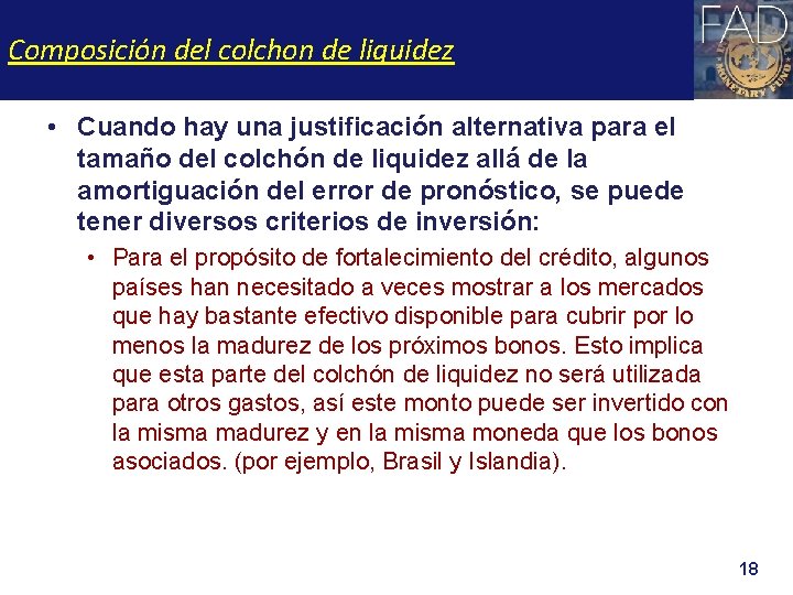 Composición del colchon de liquidez • Cuando hay una justificación alternativa para el tamaño