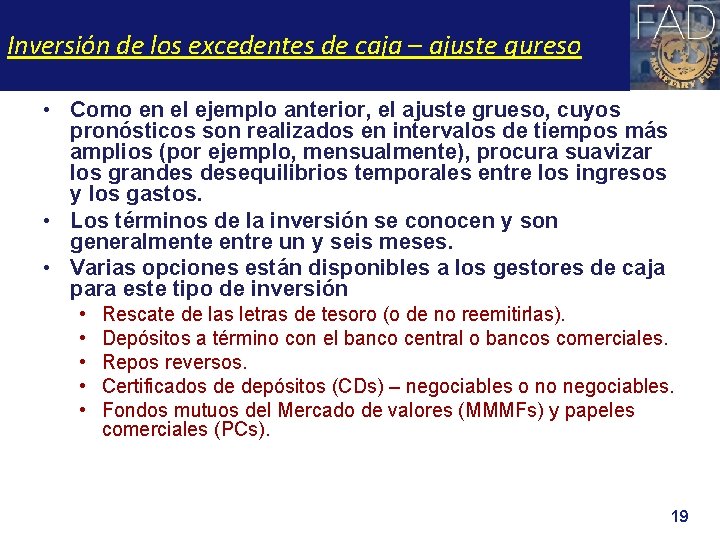 Inversión de los excedentes de caja – ajuste gureso • Como en el ejemplo