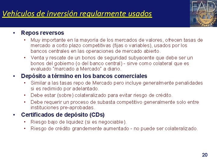 Vehículos de inversión regularmente usados • Repos reversos • Muy importante en la mayoría