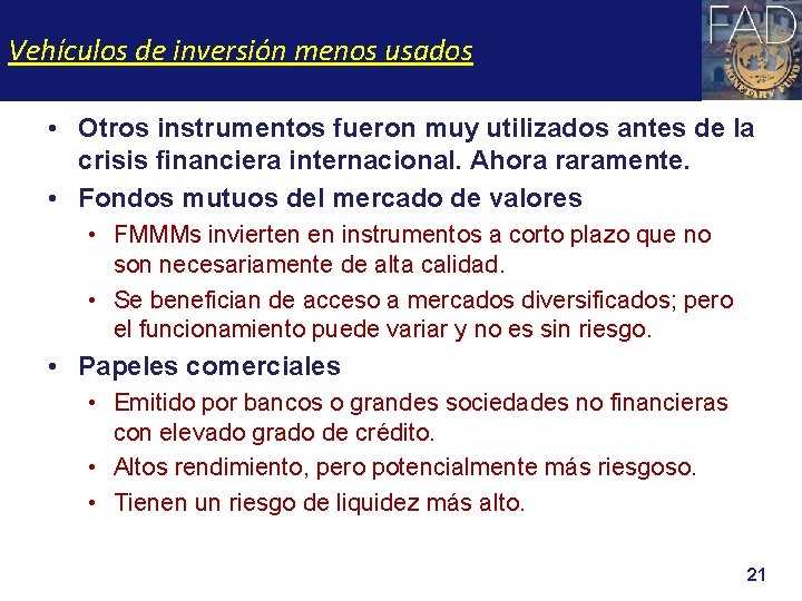 Vehículos de inversión menos usados • Otros instrumentos fueron muy utilizados antes de la