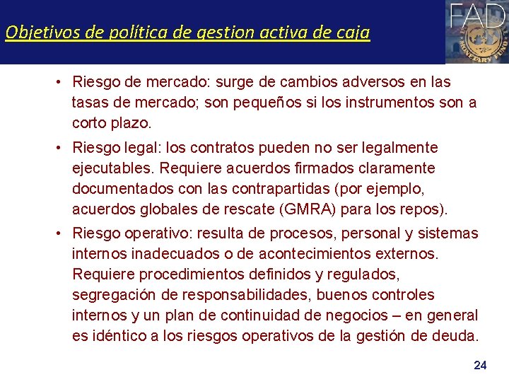 Objetivos de política de gestion activa de caja • Riesgo de mercado: surge de