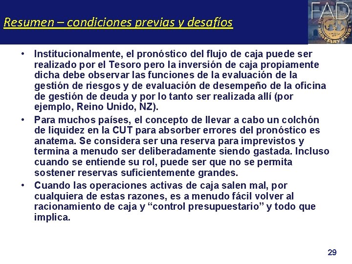 Resumen – condiciones previas y desafíos • Institucionalmente, el pronóstico del flujo de caja