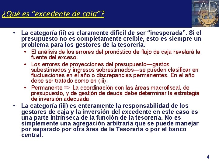 ¿Qué es “excedente de caja”? • La categoría (ii) es claramente difícil de ser