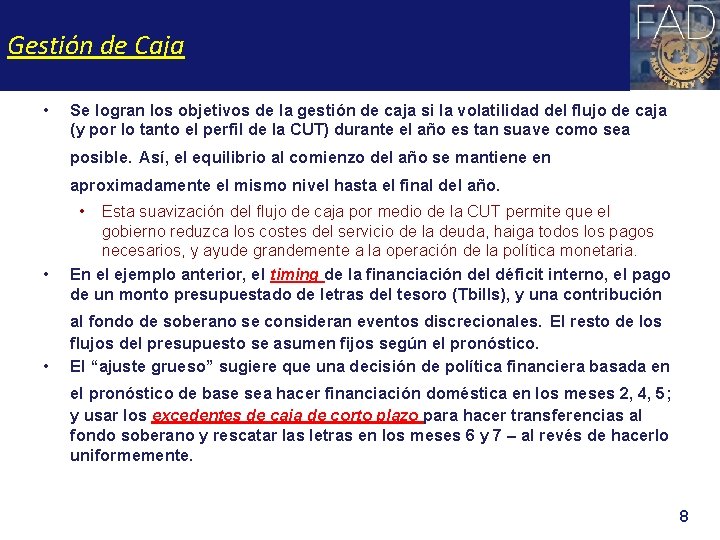 Gestión de Caja • Se logran los objetivos de la gestión de caja si