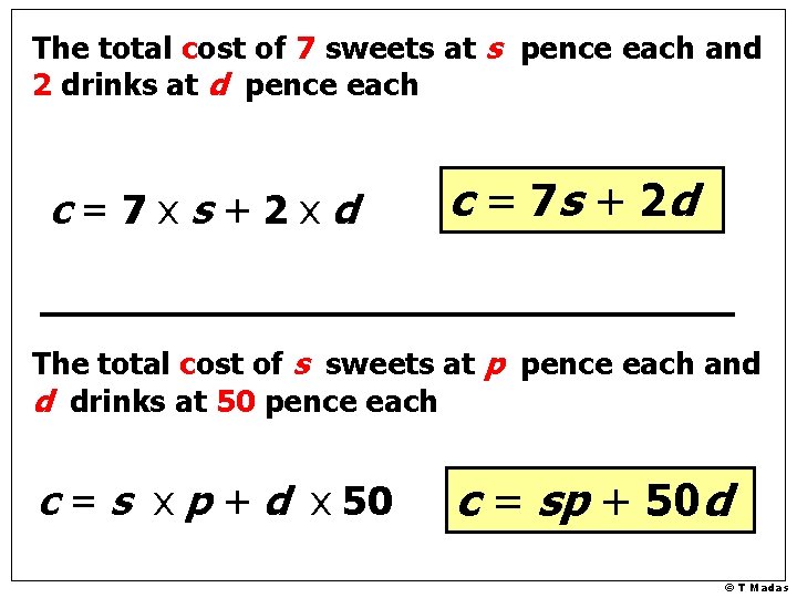 The total cost of 7 sweets at s pence each and 2 drinks at