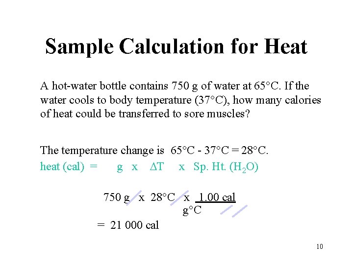 Sample Calculation for Heat A hot-water bottle contains 750 g of water at 65°C.