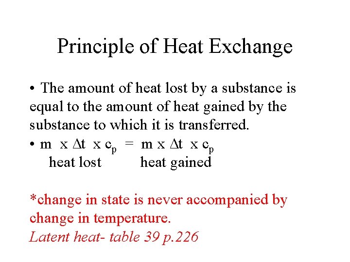 Principle of Heat Exchange • The amount of heat lost by a substance is