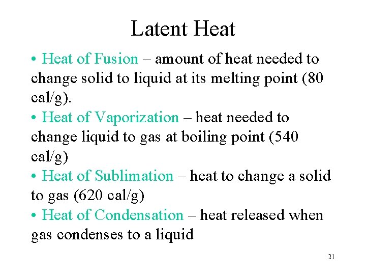 Latent Heat • Heat of Fusion – amount of heat needed to change solid