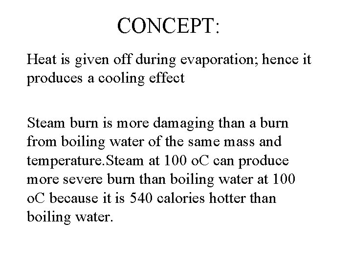 CONCEPT: Heat is given off during evaporation; hence it produces a cooling effect Steam