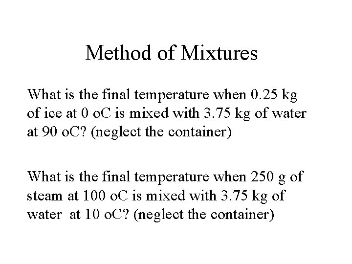 Method of Mixtures What is the final temperature when 0. 25 kg of ice