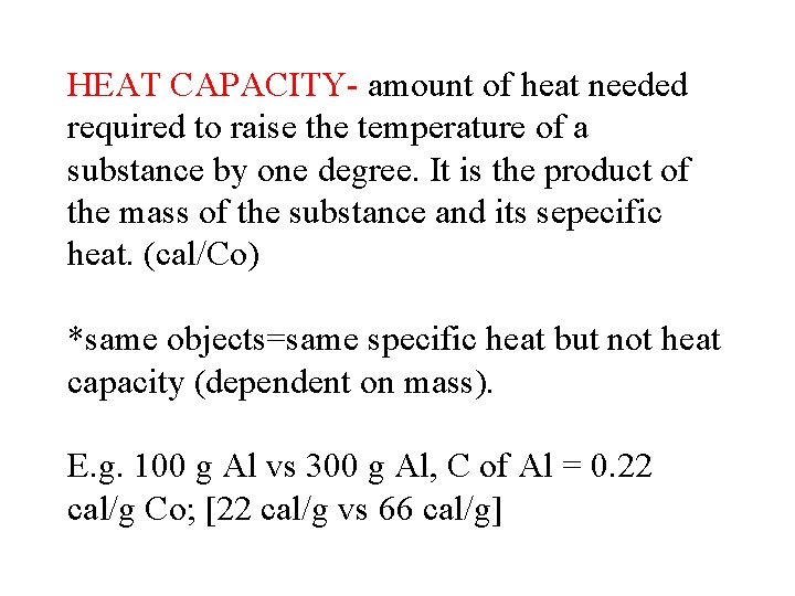 HEAT CAPACITY- amount of heat needed required to raise the temperature of a substance