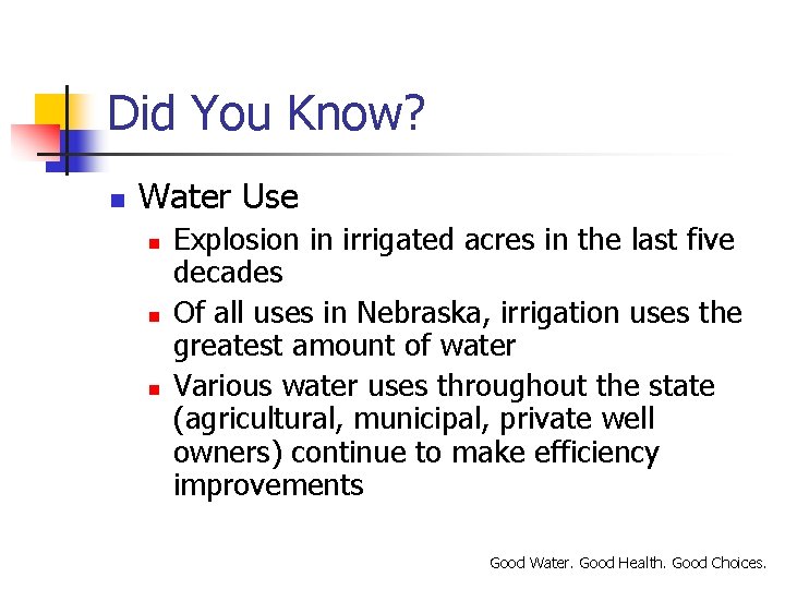 Did You Know? n Water Use n n n Explosion in irrigated acres in