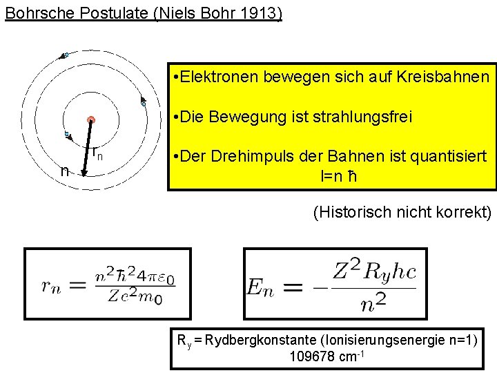 Bohrsche Postulate (Niels Bohr 1913) • Elektronen bewegen sich auf Kreisbahnen • Die Bewegung