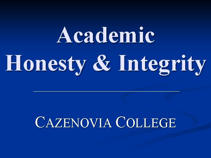 Academic Honesty & Integrity CAZENOVIA COLLEGE 