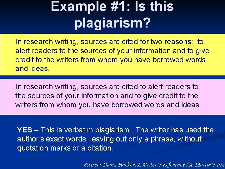 Example #1: Is this plagiarism? In research writing, sources are cited for two reasons: