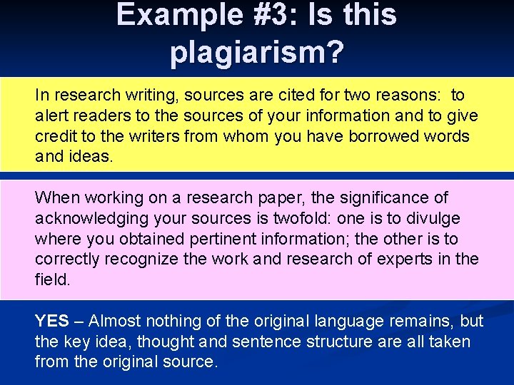 Example #3: Is this plagiarism? In research writing, sources are cited for two reasons: