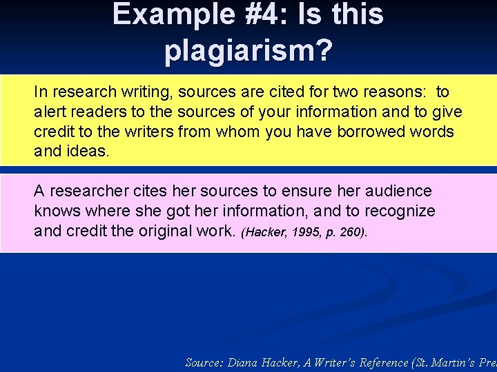 Example #4: Is this plagiarism? In research writing, sources are cited for two reasons: