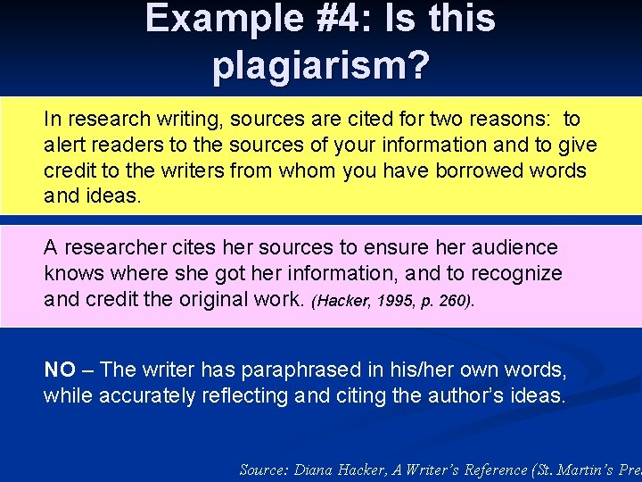 Example #4: Is this plagiarism? In research writing, sources are cited for two reasons: