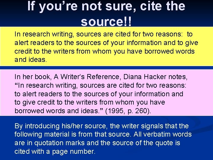 If you’re not sure, cite the source!! In research writing, sources are cited for