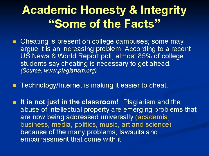 Academic Honesty & Integrity “Some of the Facts” n Cheating is present on college