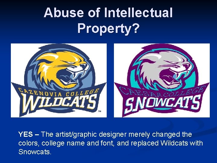 Abuse of Intellectual Property? YES – The artist/graphic designer merely changed the colors, college