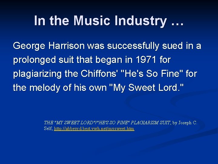 In the Music Industry … George Harrison was successfully sued in a prolonged suit