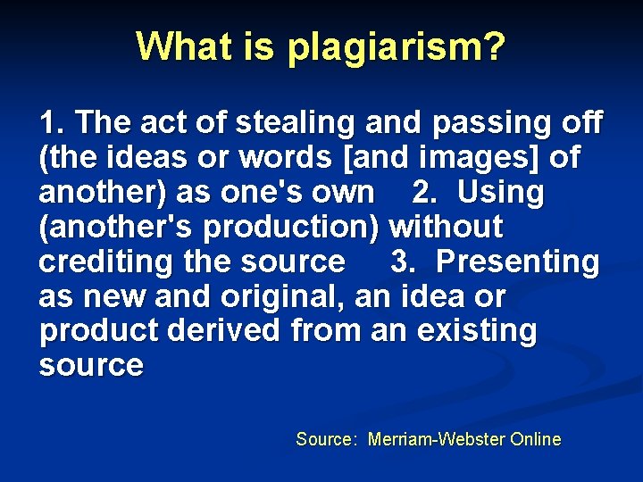 What is plagiarism? 1. The act of stealing and passing off (the ideas or