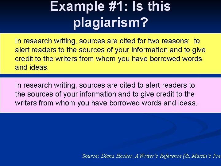 Example #1: Is this plagiarism? In research writing, sources are cited for two reasons: