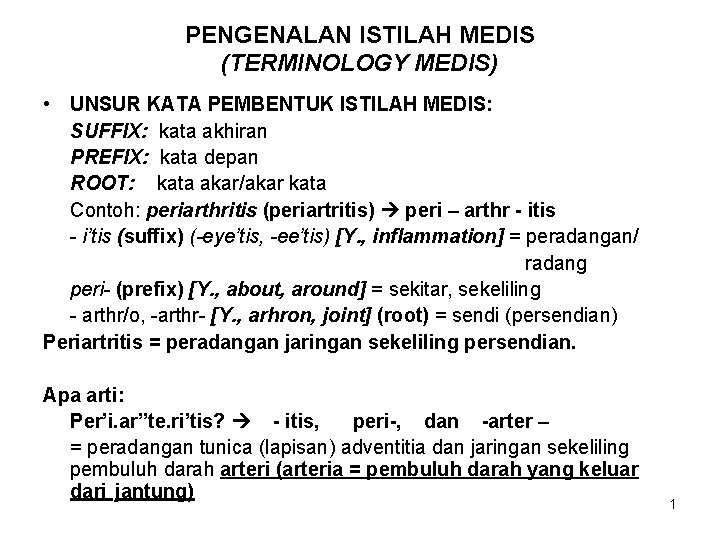 PENGENALAN ISTILAH MEDIS (TERMINOLOGY MEDIS) • UNSUR KATA PEMBENTUK ISTILAH MEDIS: SUFFIX: kata akhiran