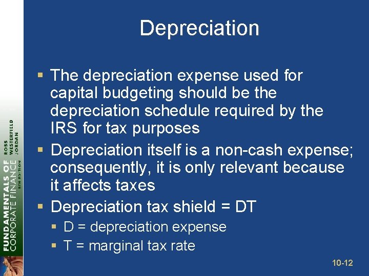 Depreciation § The depreciation expense used for capital budgeting should be the depreciation schedule