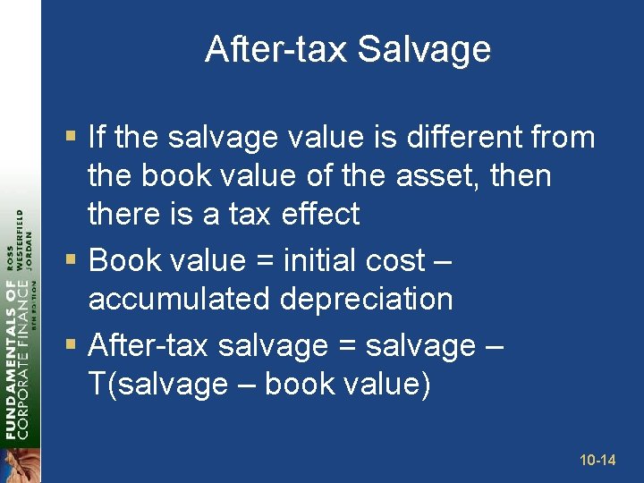 After-tax Salvage § If the salvage value is different from the book value of