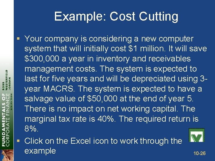 Example: Cost Cutting § Your company is considering a new computer system that will