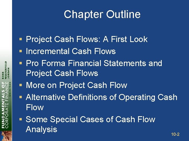 Chapter Outline § Project Cash Flows: A First Look § Incremental Cash Flows §