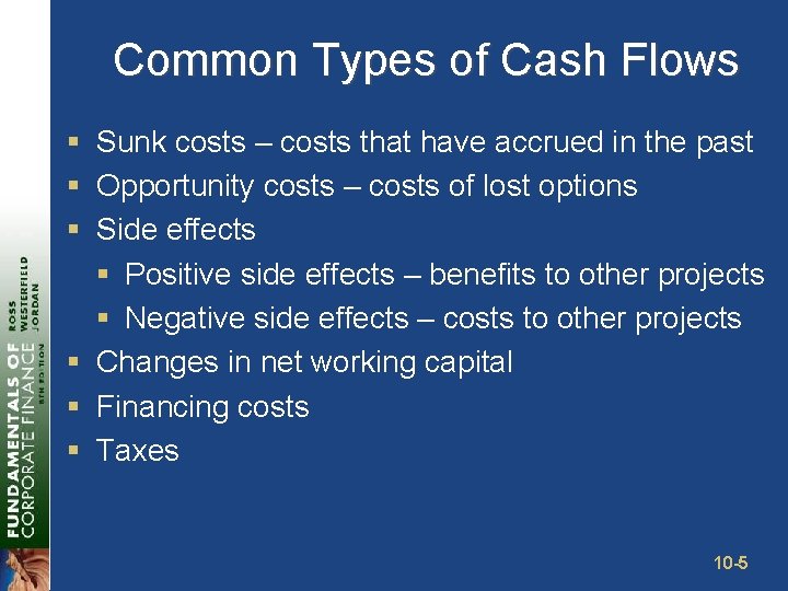 Common Types of Cash Flows § Sunk costs – costs that have accrued in