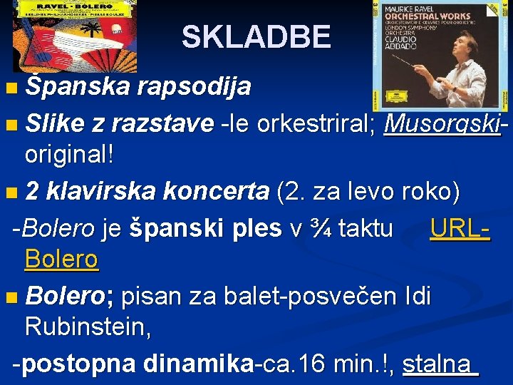 SKLADBE n Španska rapsodija n Slike z razstave -le orkestriral; Musorgskioriginal! n 2 klavirska