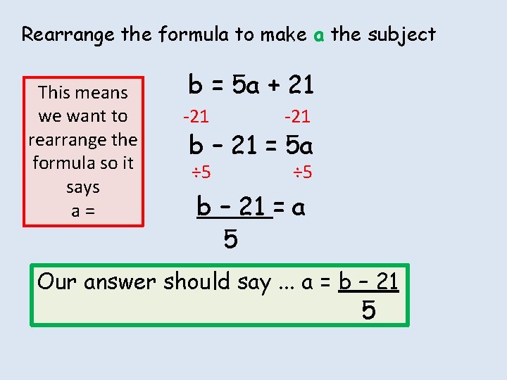 Rearrange the formula to make a the subject This means we want to rearrange