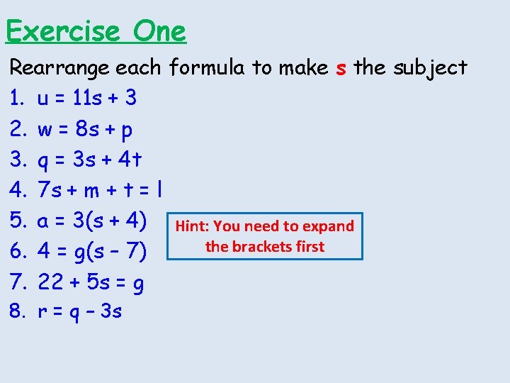 Exercise One Rearrange each formula to make s the subject 1. u = 11