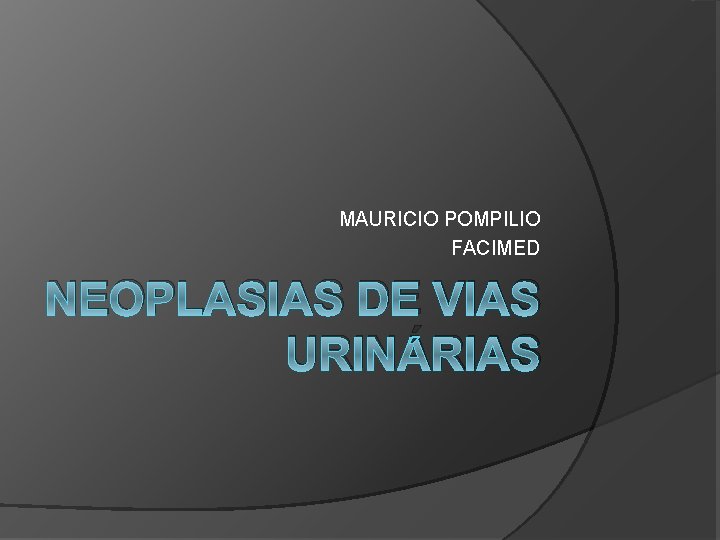 MAURICIO POMPILIO FACIMED NEOPLASIAS DE VIAS URINÁRIAS 