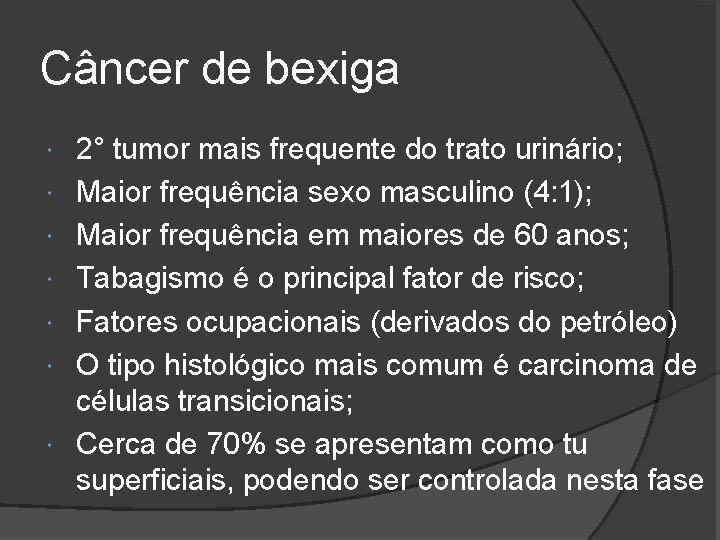 Câncer de bexiga 2° tumor mais frequente do trato urinário; Maior frequência sexo masculino