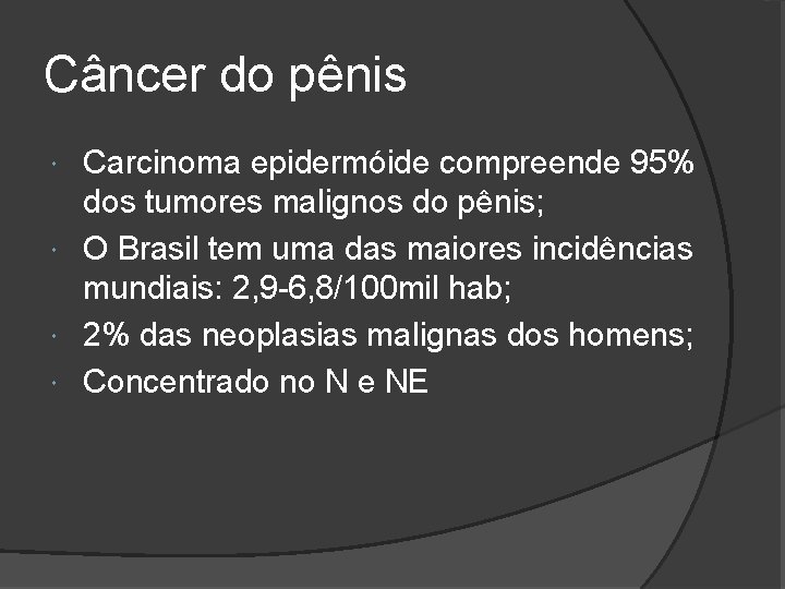 Câncer do pênis Carcinoma epidermóide compreende 95% dos tumores malignos do pênis; O Brasil