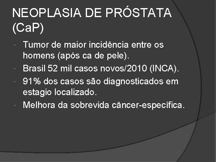 NEOPLASIA DE PRÓSTATA (Ca. P) Tumor de maior incidência entre os homens (após ca