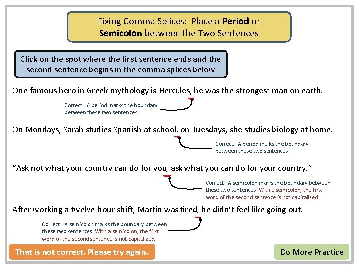 Fixing Comma Splices: Place a Period or Semicolon between the Two Sentences Click on Fixing Comma Splices: Place a Period or Semicolon between the Two Sentences Click on