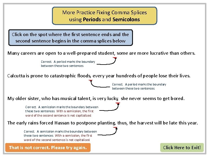 More Practice Fixing Comma Splices using Periods and Semicolons Click on the spot where More Practice Fixing Comma Splices using Periods and Semicolons Click on the spot where